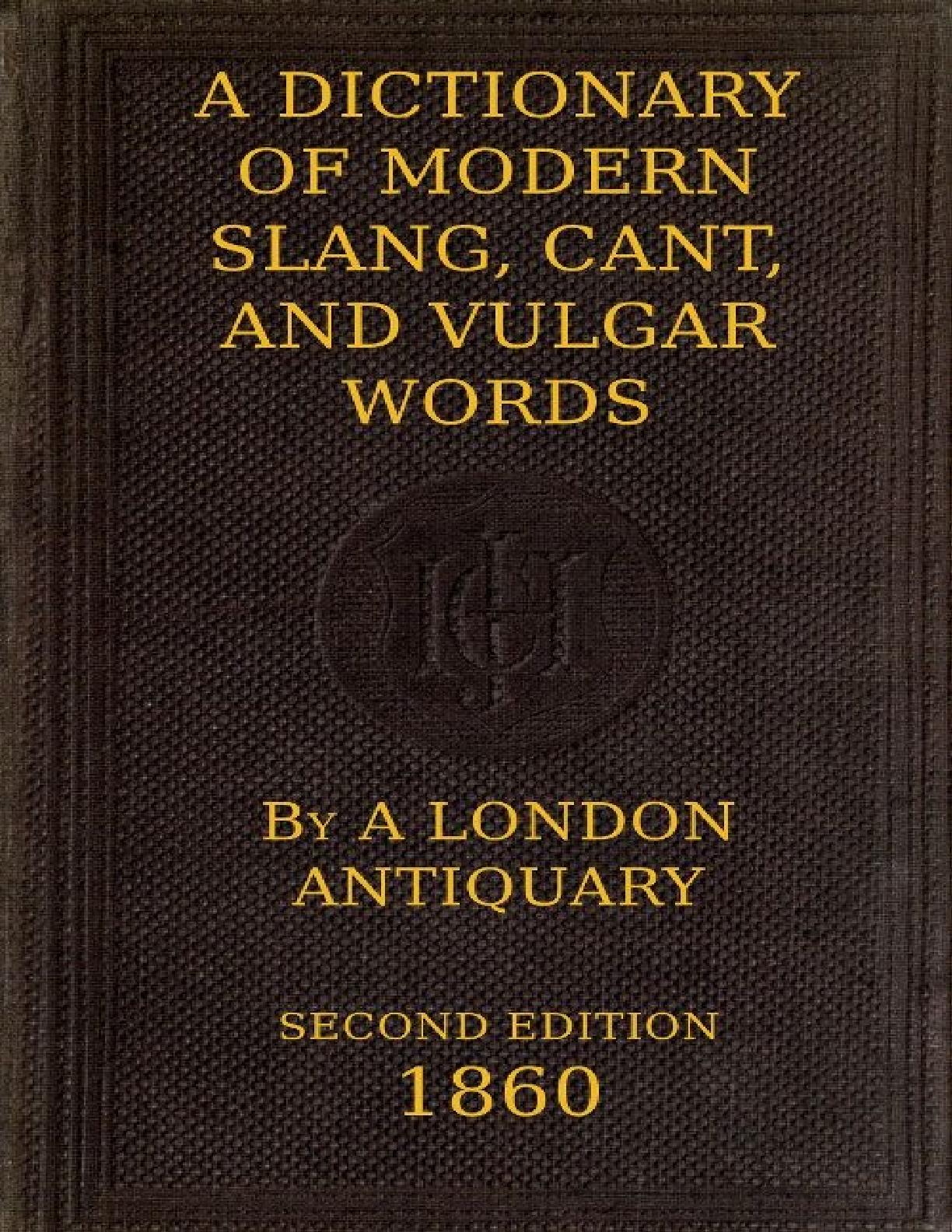 A Dictionary Of Modern Slang, Cant, And Vulgar Words, By